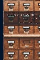 The Book Fancier: Or, the Romance of Book Collecting