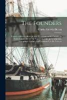 The Founders: Portraits of Persons Born Abroad Who Came to the Colonies in North America Before the Year 1701, With an Introduction, Biographical Outlines and Comments On the Portraits - Charles Knowles Bolton - cover