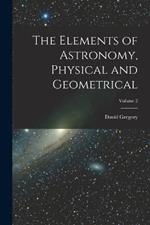 The Elements of Astronomy, Physical and Geometrical; Volume 2