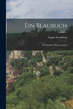 Ein Blaubuch: Die Synthese Meines Lebens; Volume 1