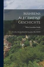 Mahrens Allgemeine Geschichte: Von Den AEltesten Zeiten Bis Zum Jahre 906, I BAND