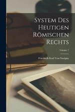 System Des Heutigen Roemischen Rechts; Volume 7