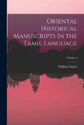 Oriental Historical Manuscripts in the Tamil Language; Volume 2 - William Taylor - cover