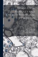 Essays Upon Heredity and Kindred Biological Problems; Volume 1 - Edward Bagnall Poulton,August Weismann,Selmar Schoeland - cover