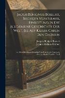 Jacob Benignus Bossuet, Bischofs Von Meaux, Einleitung in Die Allgemeine Geschichte Der Welt, Bis Auf Kaiser Carln Den Grossen: Fur Den Ehmaligen Dauphin Von Frankreich Abgefasst, Zwenter Band, Fuenfter Theil