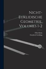 Nicht-Euklidische Geometrie, Volumes 1-2