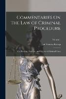 Commentaries on the Law of Criminal Procedure Vol 1 - Joel Prentiss Bishop - cover