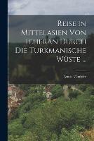 Reise in Mittelasien Von Teheran Durch Die Turkmanische Wuste ... - Armin Vambery - cover