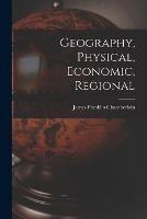 Geography, Physical, Economic, Regional - James Franklin Chamberlain - cover