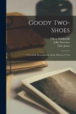 Goody Two-Shoes: A Facsimile Reproduction of the Edition of 1766