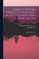 Diary of Richard Cocks, Cape-Merchant in the English Factory in Japan, 1615-1622: With Correspondence; Volume 2 - Edward Maunde Thompson,Richard Cocks - cover
