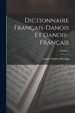 Dictionnaire Francais-Danois Et Danois-Francais; Volume 1