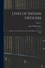 Lives of Indian Officers: Illustrative of the History of the Civil and Military Service of India; Volume 3