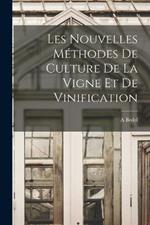 Les Nouvelles Methodes De Culture De La Vigne Et De Vinification