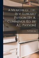 A Memoir of the Rev. Edward Payson [By A. Cummings. Ed. by A.L. Payson] - Asa Cummings - cover