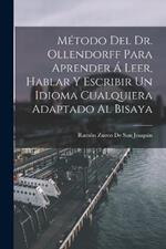 Metodo Del Dr. Ollendorff Para Aprender A Leer, Hablar Y Escribir Un Idioma Cualquiera Adaptado Al Bisaya