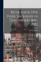 Reise nach der Insel Sachalin in den Jahren 1881-1882 - J S Poljakow - cover