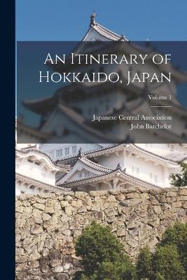 An Itinerary of Hokkaido, Japan; Volume 1 - John Batchelor - cover