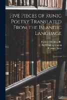 Five Pieces of Runic Poetry Translated From the Islandic Language: Quotations - Thomas Percy,Egill Skallagrimsson,Eyvindr Skaldaspillir - cover