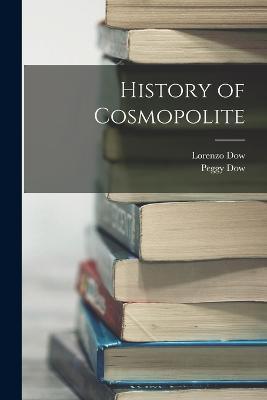 History of Cosmopolite - Lorenzo Dow,Peggy Dow - cover