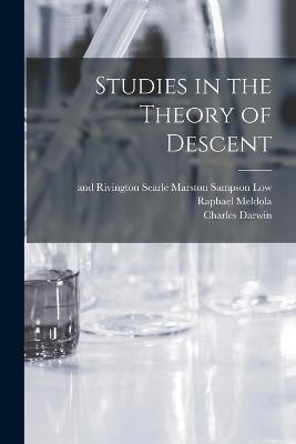 Studies in the Theory of Descent - Charles Darwin,August Weismann,Raphael Meldola - cover