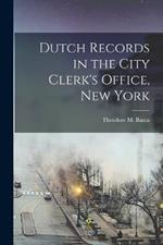 Dutch Records in the City Clerk's Office, New York