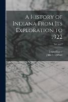 A History of Indiana From Its Exploration to 1922; Volume 2 - Logan Esarey,John E Iglehart - cover