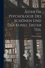 Ästhetik Psychologie des Schönen und der Kunst, Erster Teil