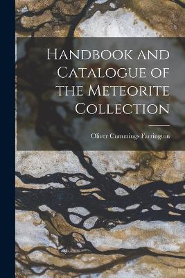 Handbook and Catalogue of the Meteorite Collection - Oliver Cummings Farrington - cover