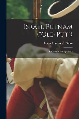 Israel Putnam ("Old Put"); a Story for Young People - Louise Hasbrouck Zimm - cover