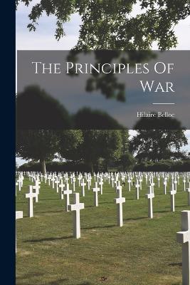 The Principles Of War - Hilaire Belloc - cover
