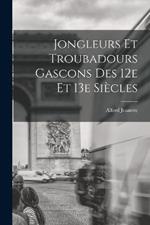 Jongleurs et troubadours gascons des 12e et 13e siècles