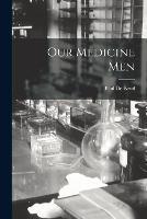 Our Medicine Men - Paul de Kruif - cover