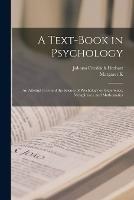 A Text-book in Psychology; an Attempt to Found the Science of Psychology on Experience, Metaphysics, and Mathematics - Johann Friedrich Herbart,Margaret K 1856- Tr Smith - cover