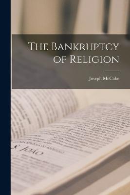The Bankruptcy of Religion - Joseph McCabe - cover