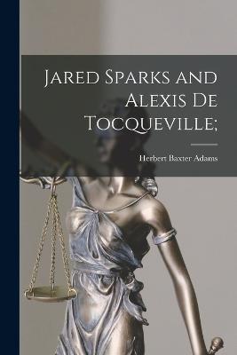 Jared Sparks and Alexis de Tocqueville; - Herbert Baxter Adams - cover