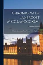 Chronicon de Lanercost M.CC.I.-MCCCXLVI: E Codice Cottoniano Nunc Primum Typis Mandatum