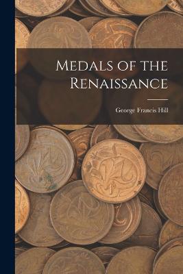 Medals of the Renaissance - George Francis Hill - cover