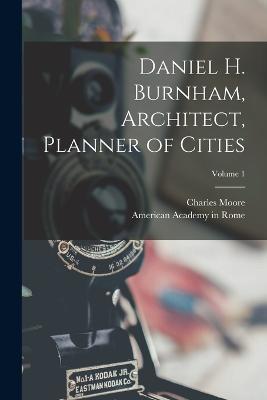 Daniel H. Burnham, Architect, Planner of Cities; Volume 1 - Charles Moore,American Academy in Rome - cover