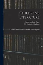 Children's Literature; a Textbook of Sources for Teachers and Teacher-training Classes