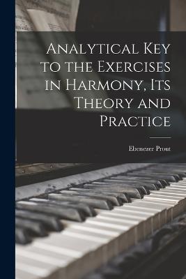 Analytical key to the Exercises in Harmony, its Theory and Practice - Ebenezer Prout - cover