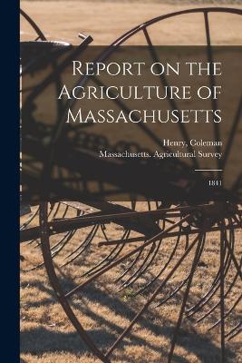 Report on the Agriculture of Massachusetts: 1841 - Henry Coleman - cover