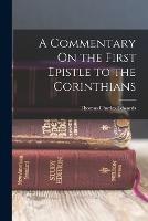 A Commentary On the First Epistle to the Corinthians