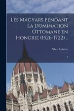 Les Magyars pendant la domination ottomane en Hongrie (1526-1722) ..: 2