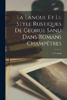 La langue et le style rustiques de George Sand dans romans champetres - L Vincent - cover