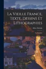 La Vieille France, texte, dessins et lithographies: La Touraine