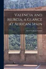 Valencia and Murcia, a Glance at African Spain