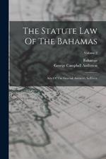 The Statute Law Of The Bahamas: Acts Of The General Assembly In Force; Volume 2