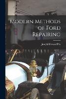 Modern Methods of Ford Repairing - Joseph Howard Pile - cover