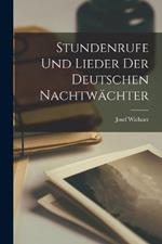 Stundenrufe Und Lieder Der Deutschen Nachtwachter